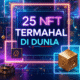 25 NFT Termahal di Dunia 2024: Harga Fantastis!