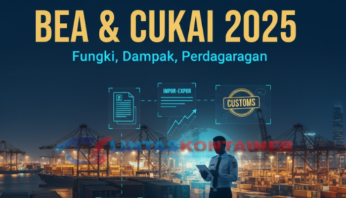 Bea dan Cukai dalam Perdagangan: Pengertian, Fungsi