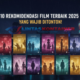 10 Rekomendasi Film Terbaik 2025 yang Wajib Ditonton!