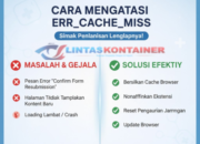Cara Mengatasi ERR_CACHE_MISS, Simak Penjelasan Lengkapnya!