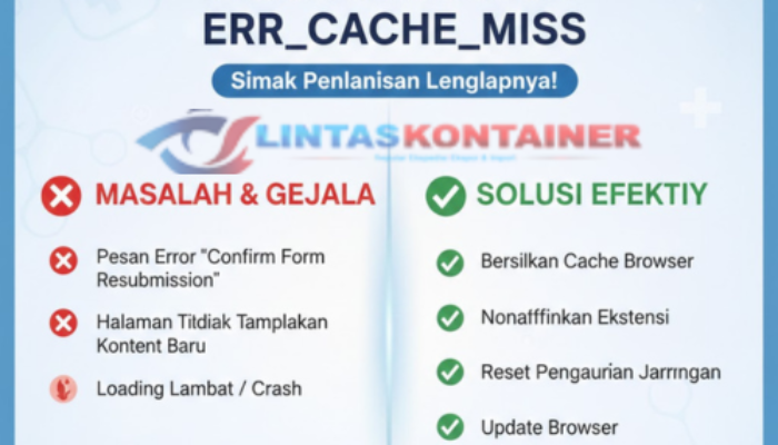 Cara Mengatasi ERR_CACHE_MISS, Simak Penjelasan Lengkapnya!