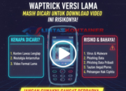 Waptrick Versi Lama Masih Dicari untuk Download Video, Ini Risikonya!