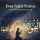 Doa Nabi Yunus, Simak Cara Mengamalkannya!