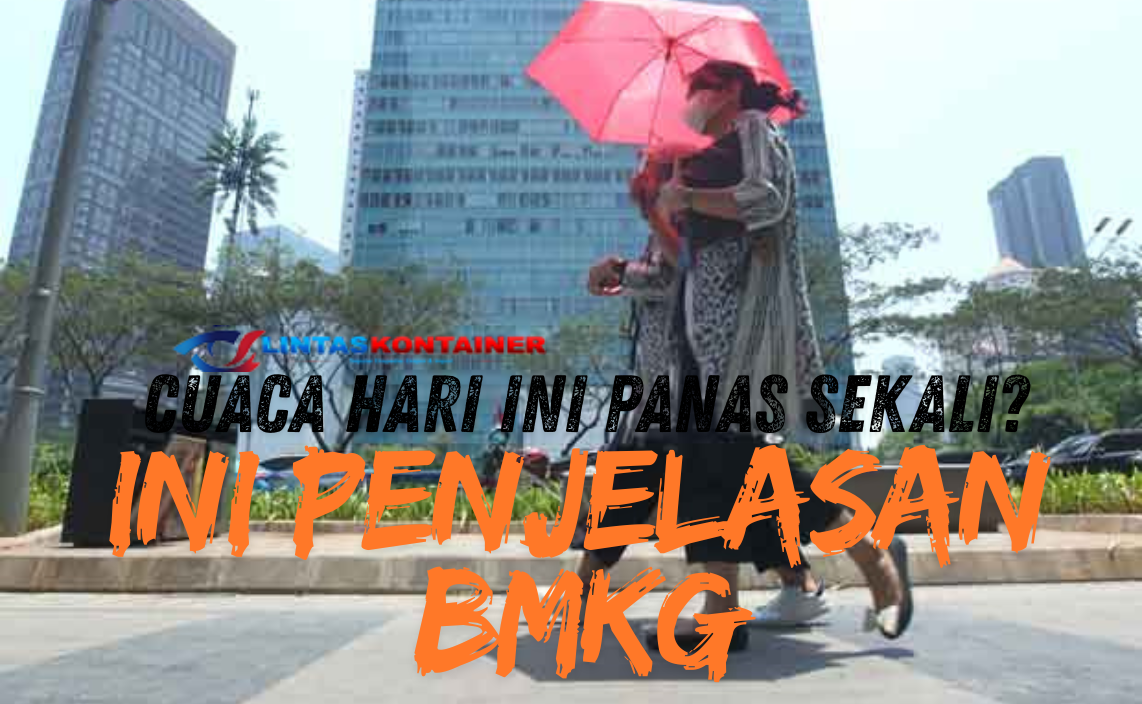 Kenapa Cuaca Hari Ini Panas Sekali? Ini Penjelasan BMKG