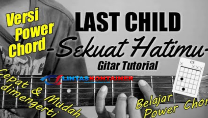 Chord Sekuat Hatimu Last Child, Simak Chord Lengkap dan Liriknya